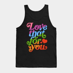 Love that for you - queer pride Tank Top